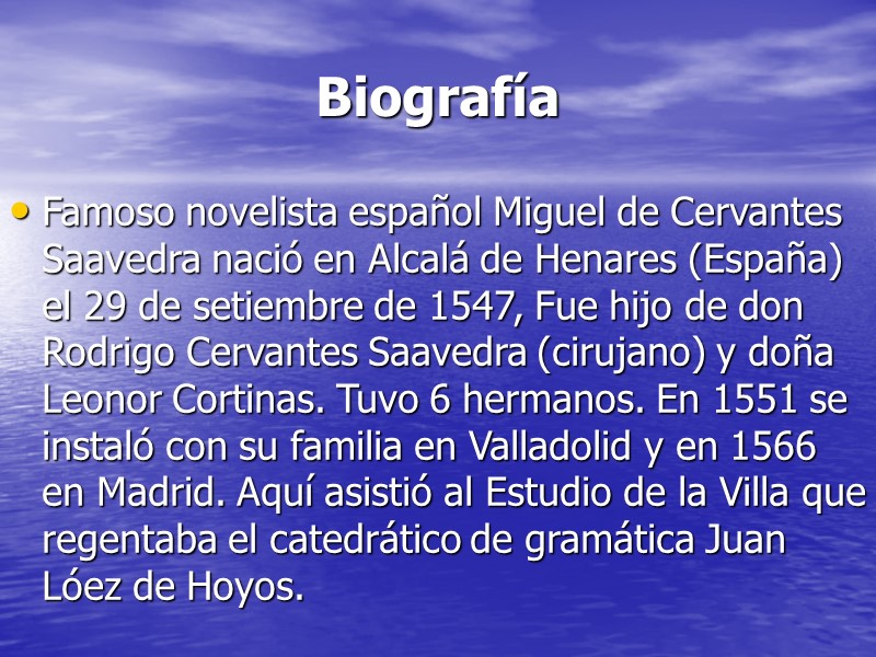Biografía  Famoso novelista español Miguel de Cervantes Saavedra nació en Alcalá de Henares